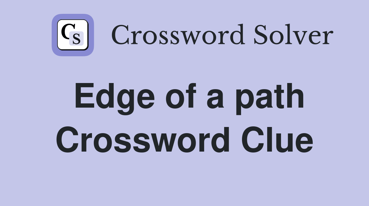 Edge of a path Crossword Clue Answers Crossword Solver